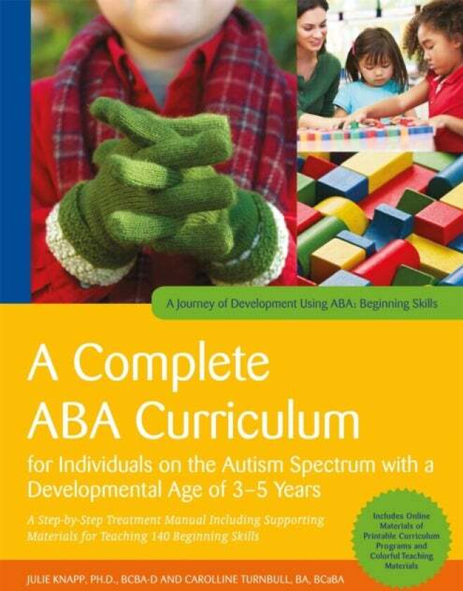 A Complete ABA Curriculum for Individuals on the Autism Spectrum with a Developmental Age of 3-5 Yea av Julie Knapp, Carolline Turnbull