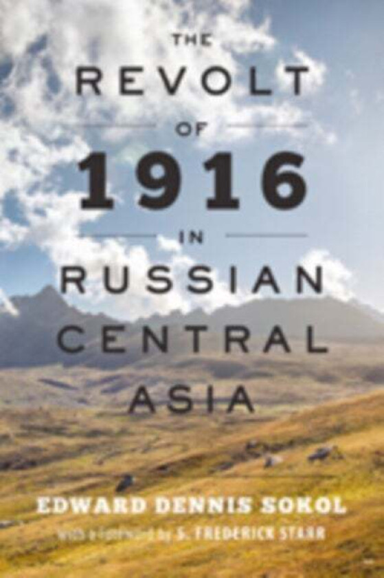 The Revolt of 1916 in Russian Central Asia av Edward Dennis Sokol