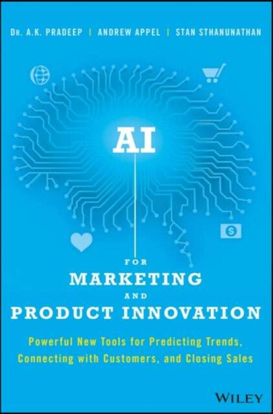 AI for Marketing and Product Innovation av A. K. Pradeep, Andrew Appel, Stan Sthanunathan