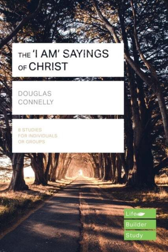 The 'I am' sayings of Christ (Lifebuilder Study Guides) av Douglas (Author) Connelly
