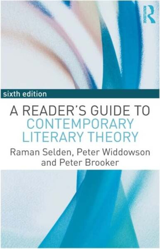 A Reader's Guide to Contemporary Literary Theory av Raman Selden, Peter Widdowson, Peter (University of Nottingham United Kingdom.) Brooker