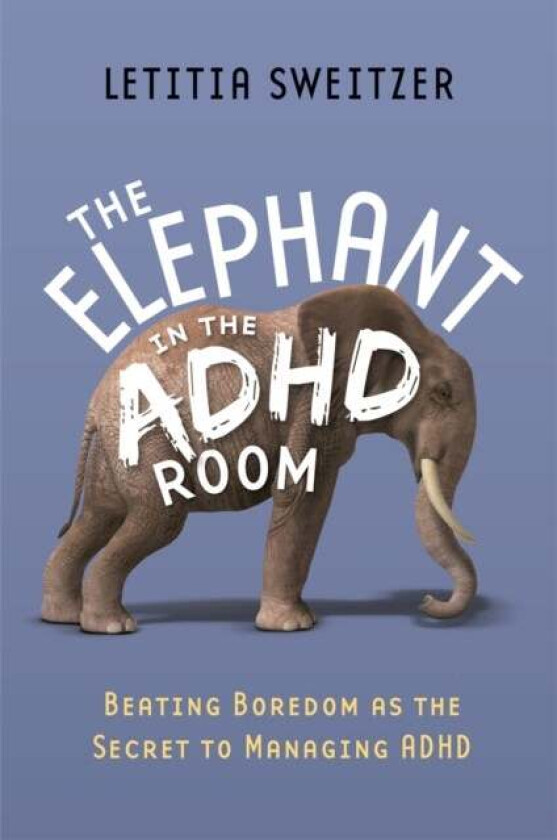 The Elephant in the ADHD Room av Letitia Sweitzer