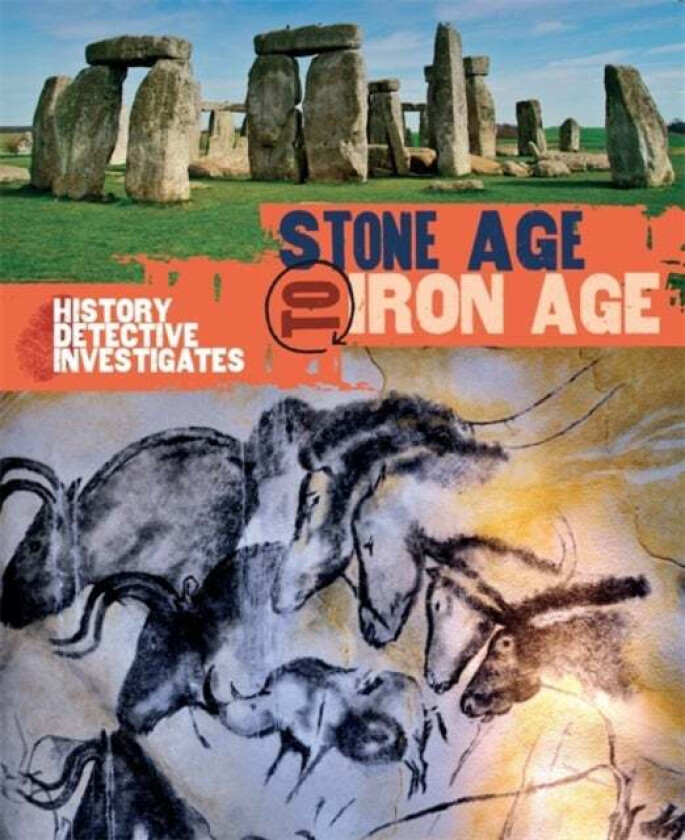 The History Detective Investigates: Stone Age to Iron Age av Clare Hibbert