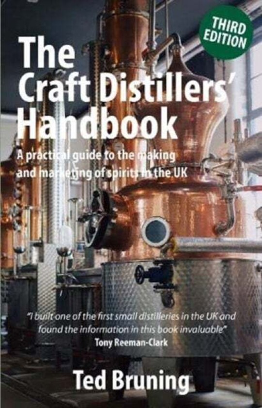 The Craft Distillers' Handbook Third edition av Ted Bruning
