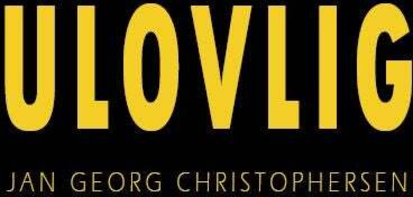 Ulovlig av Jan Georg Christophersen