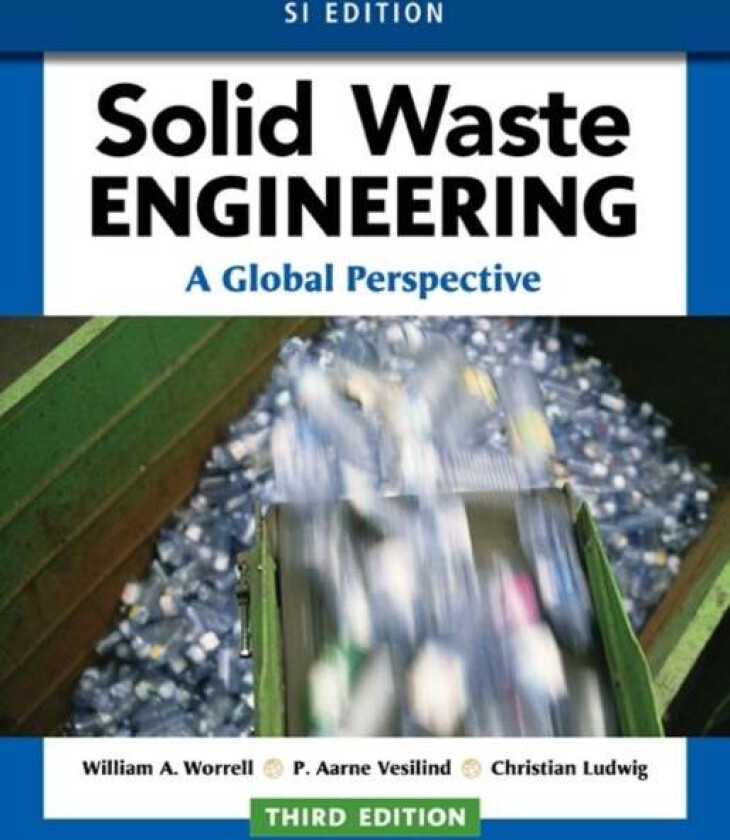 Solid Waste Engineering: A Global Perspective, SI Edition av Christian (Paul Scherrer Institute and EPFL) Ludwig, P. (Bucknell University) Vesilind, W