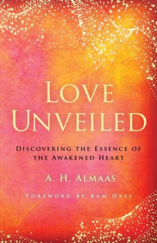 Love Unveiled av A. H. Almaas