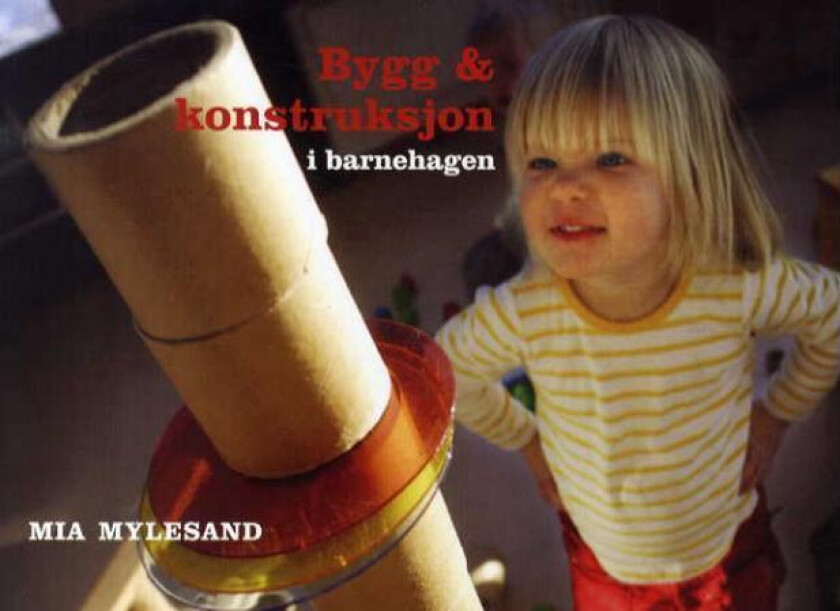Bygg & konstruksjon i barnehagen av Mia Mylesand