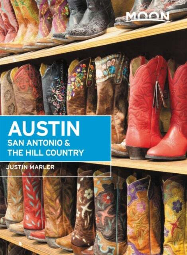 Moon Austin, San Antonio & the Hill Country (Sixth Edition) av Justin Marler