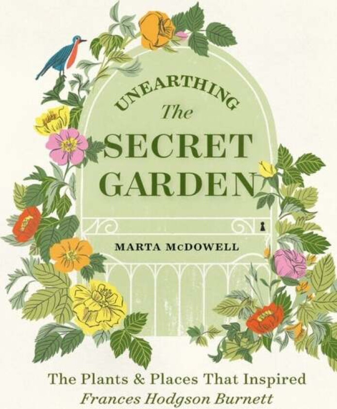 Unearthing The Secret Garden av Marta McDowell