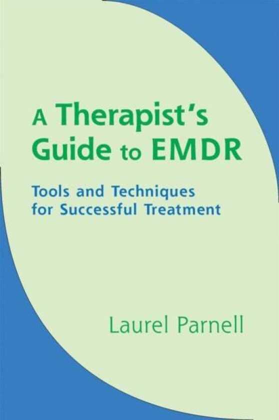 A Therapist's Guide to EMDR av Laurel Parnell