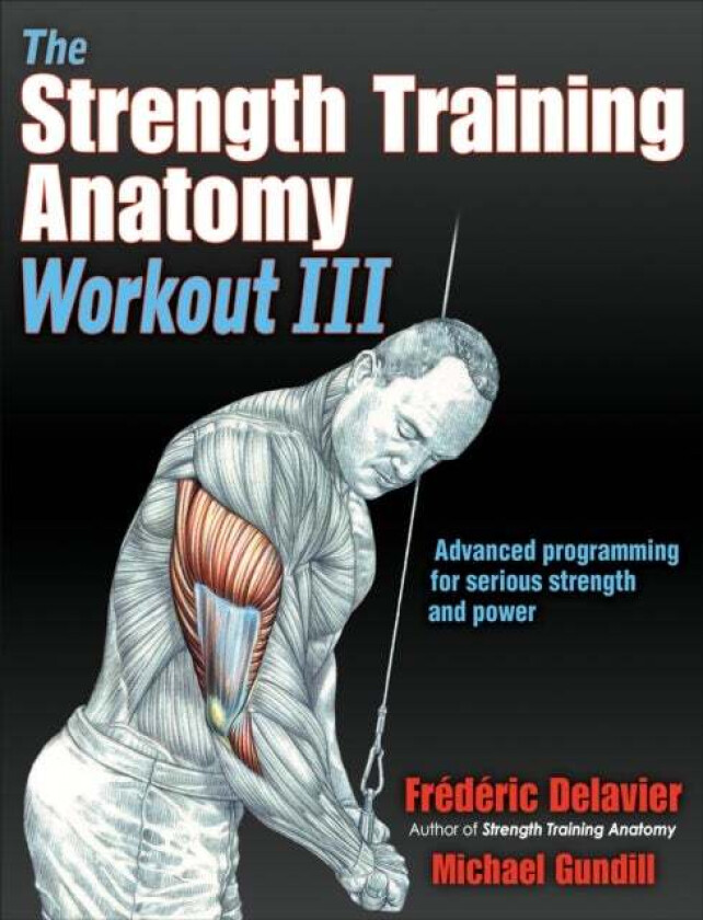 The Strength Training Anatomy Workout III av Frederic Delavier, Michael Gundill