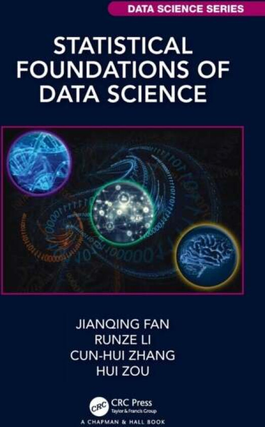 Statistical Foundations of Data Science av Jianqing (Princeton University New Jersey USA) Fan, Runze (Pennsylvania State University University Park US