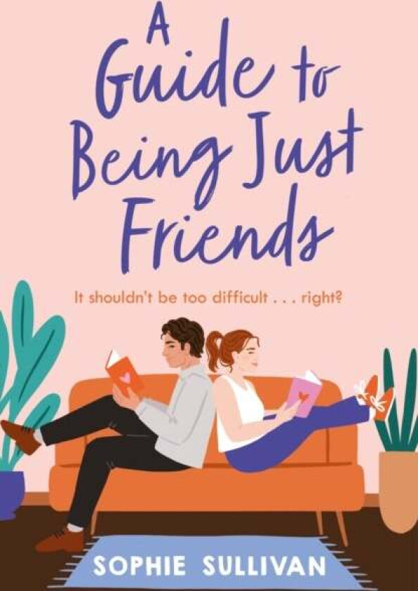 A Guide to Being Just Friends av Sophie Sullivan