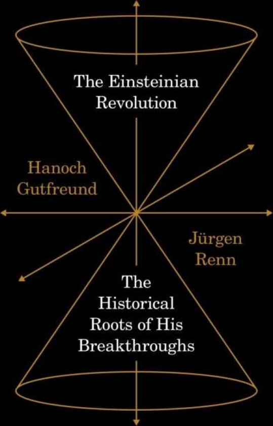 The Einsteinian Revolution av Jurgen Renn, Hanoch Gutfreund