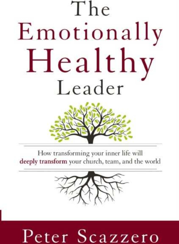 The Emotionally Healthy Leader av Peter Scazzero