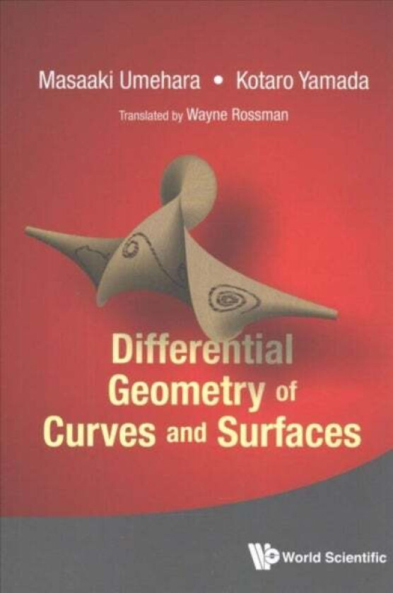 Differential Geometry Of Curves And Surfaces av Masaaki (Tokyo Inst Of Technology Japan) Umehara, Kotaro (Tokyo Inst Of Technology Japan) Yamada