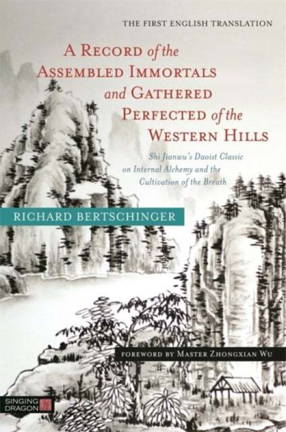 A Record of the Assembled Immortals and Gathered Perfected of the Western Hills av Richard Bertschinger