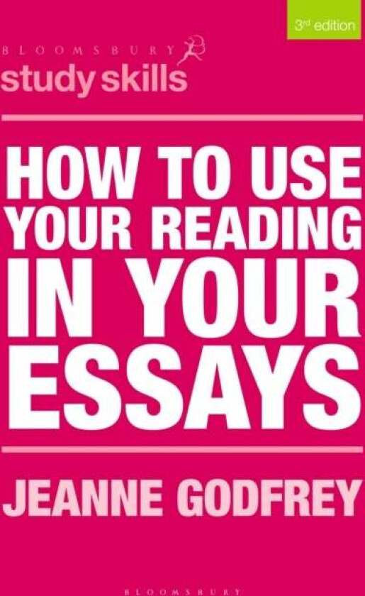 How to Use Your Reading in Your Essays av Dr Jeanne (Teaching Fellow in EAP University of Leeds UK) Godfrey