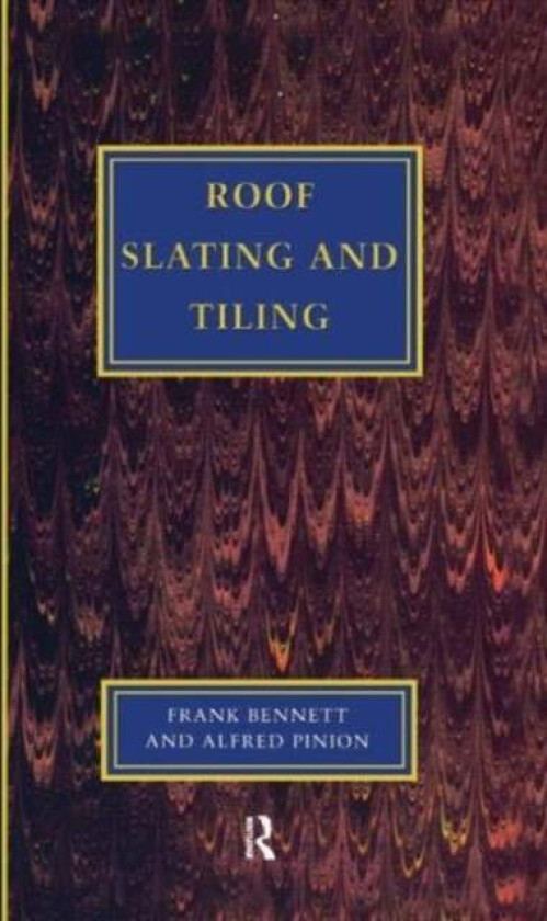 Roof Slating and Tiling av Frank Bennett, Alfred Pinion