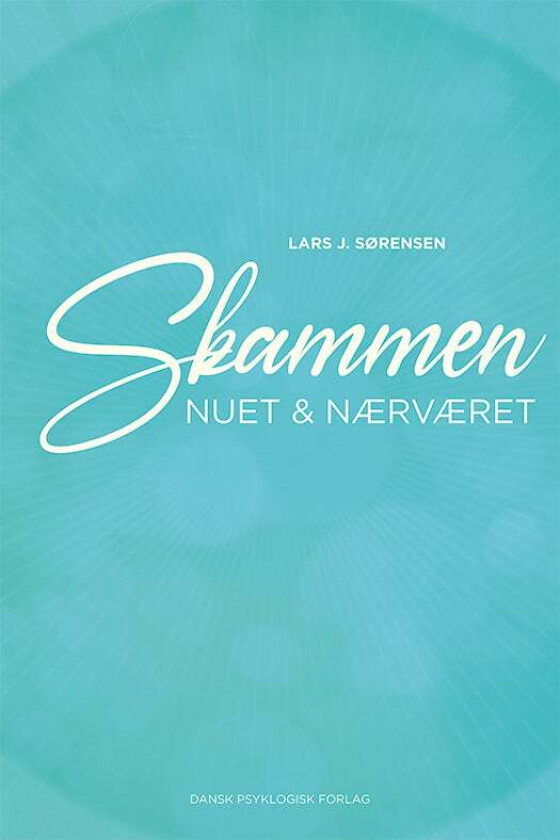 Skammen, nuet & nærværet av Lars J. Sørensen