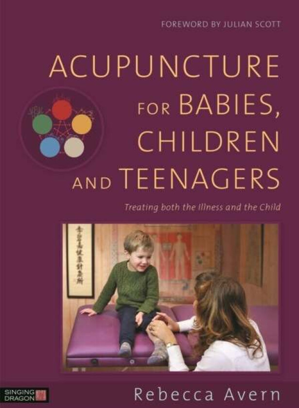 Acupuncture for Babies, Children and Teenagers av Rebecca Avern