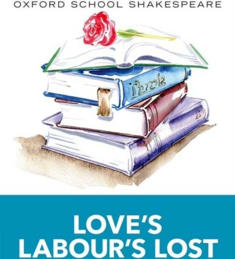 Oxford School Shakespeare: Love's Labour's Lost av William Shakespeare