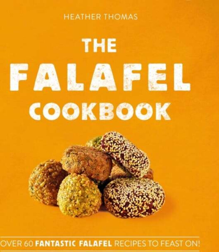 The Falafel Cookbook av Heather Thomas