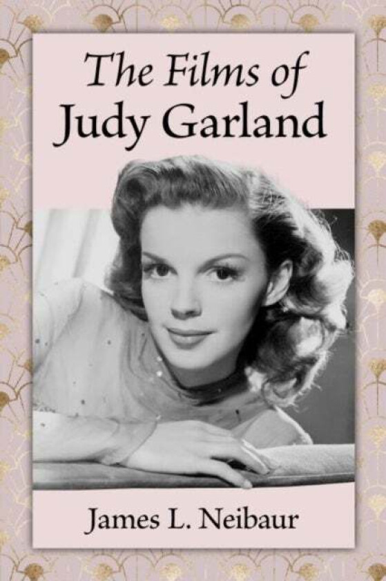 The Films of Judy Garland av James L. Neibaur