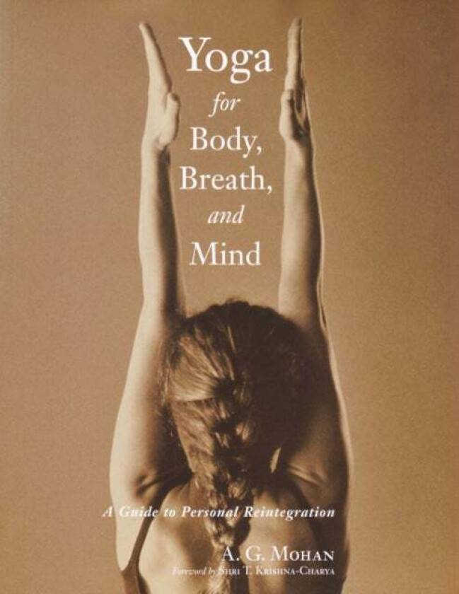 Yoga for Body, Breath, and Mind av A. G. Mohan