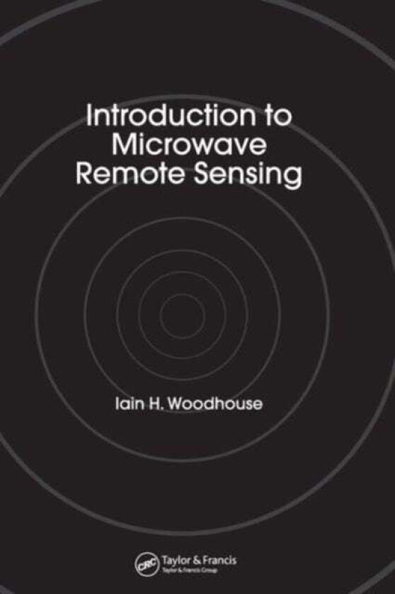 Introduction to Microwave Remote Sensing av Iain H. Woodhouse