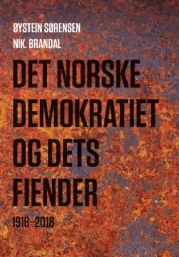 Det norske demokratiet og dets fiender av Nik. Brandal, Øystein Sørensen