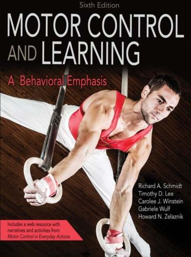 Motor Control and Learning av Richard A. Schmidt, Timothy D. Lee, Carolee Winstein, Gabriele Wulf, Howard N. Zelaznik
