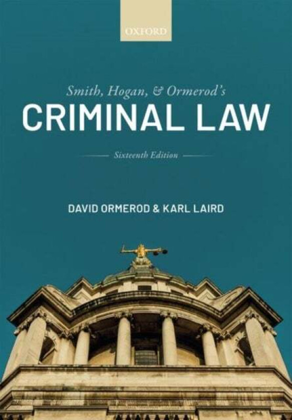 Smith, Hogan, and Ormerod's Criminal Law av QC (Hon) David (Professor of Criminal Justice at University College London) Ormerod CBE, Karl (Stipen