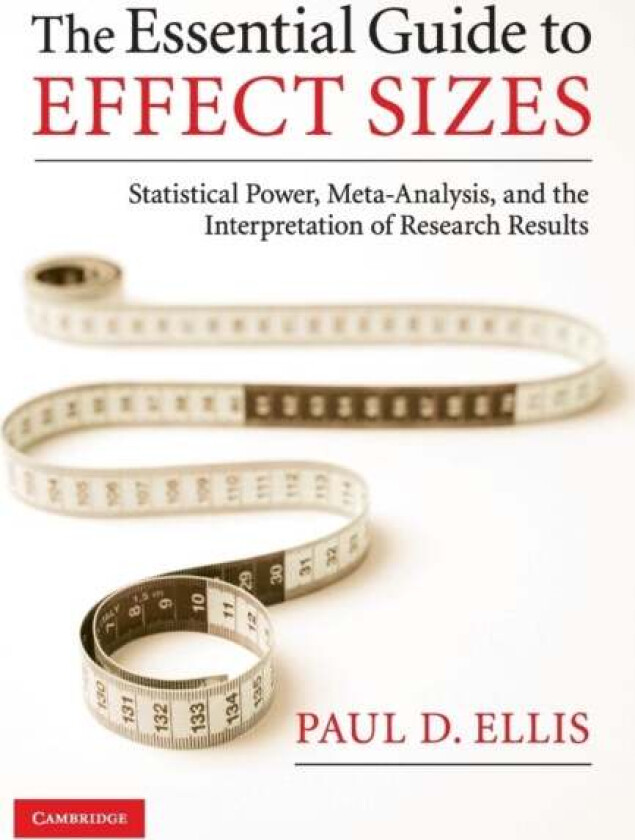 The Essential Guide to Effect Sizes av Paul D. (Hong Kong Polytechnic University) Ellis