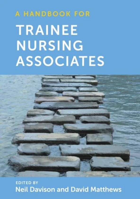 A Handbook for Trainee Nursing Associates av Neil (Llandrillo College North Wales UK) Davison, David (Bangor University) Matthews