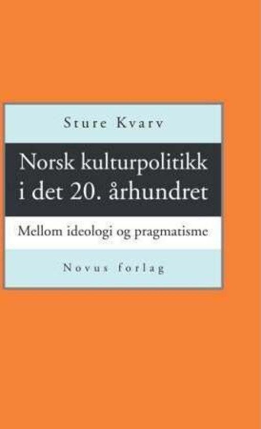 Norsk kulturpolitikk i det 20. århundret av Sture Kvarv