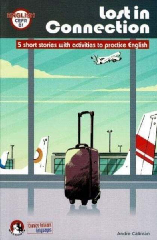 Lost In Connection: Student comic reader level B1 av Andre Caliman