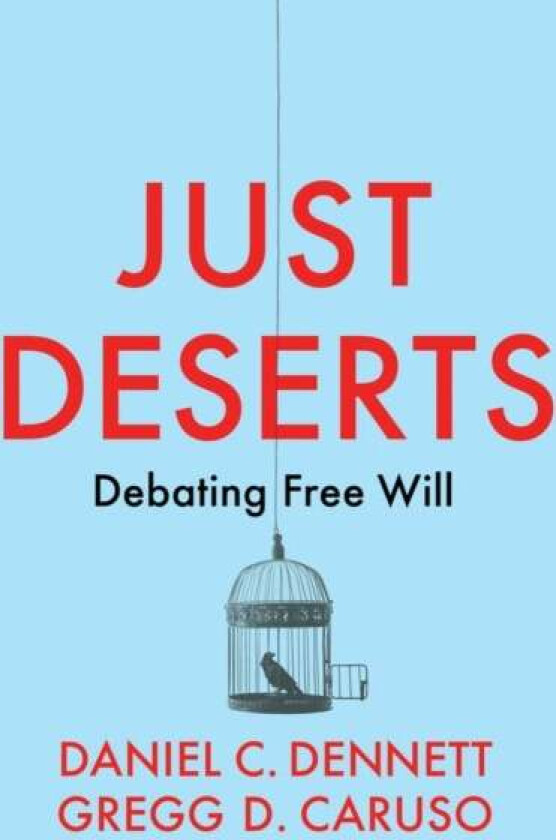 Just Deserts av Daniel C. (Tufts University) Dennett, Gregg D. (Macquarie University) Caruso
