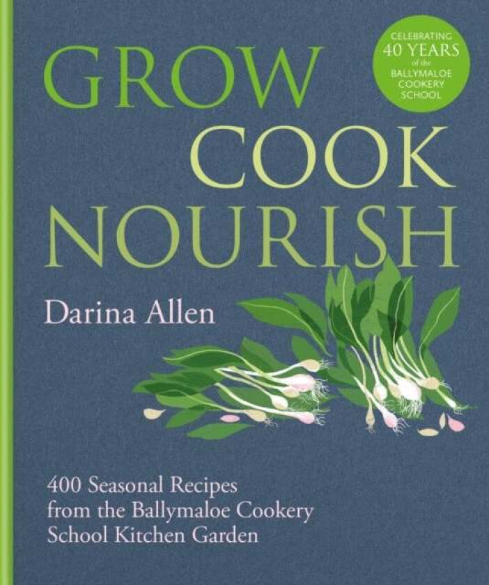 Grow, Cook, Nourish av Darina Allen