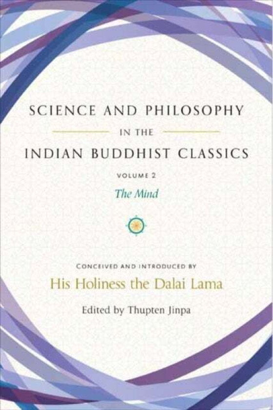 Science and Philosophy in the Indian Buddhist Classics av Jinpa Thupten