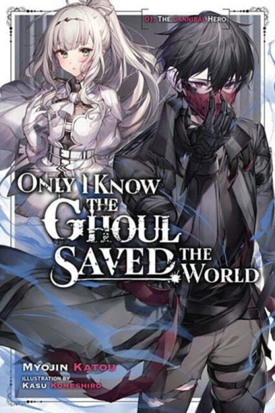 Only I Know the Ghoul Saved the World, Vol. 1 (Light Novel) av Myojin Katou