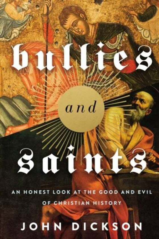 Bullies and Saints av John Dickson