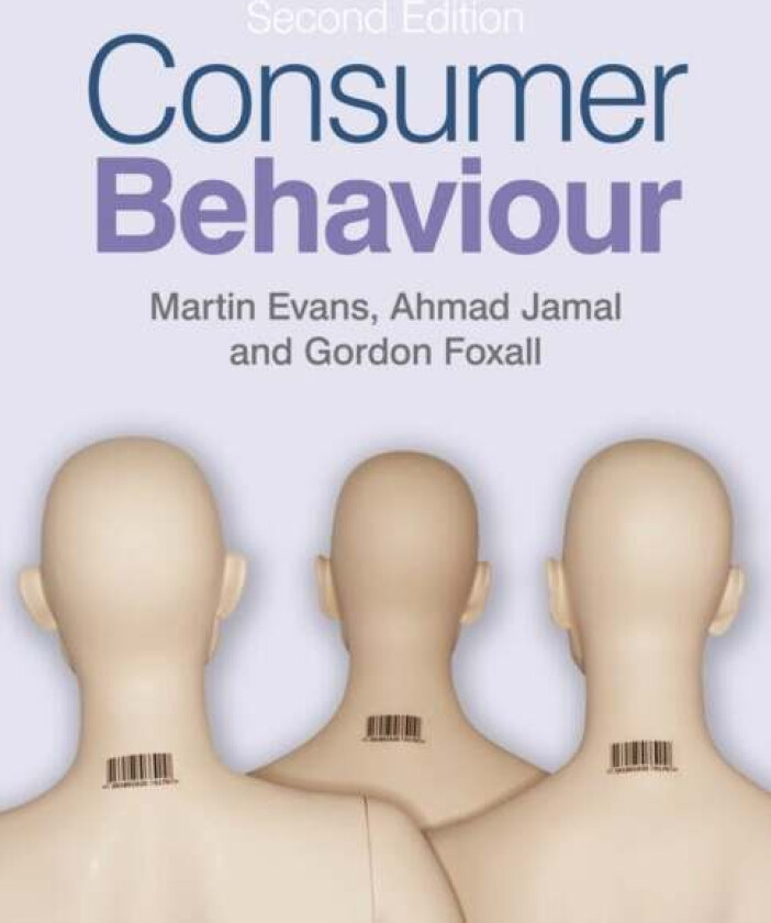 Consumer Behaviour av Martin M. (Cardiff Business School) Evans, Gordon (Cardiff Business School UK) Foxall, Ahmad (Cardiff Business School UK) Jamal