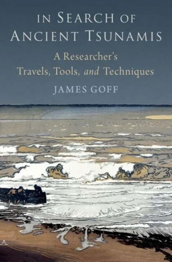 In Search of Ancient Tsunamis av James (Honorary Professor at the University Goff