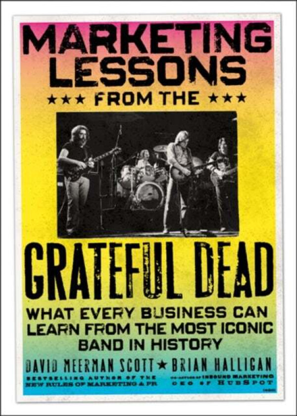 Marketing Lessons from the Grateful Dead - What Every Business Can Learn from the Most Iconic Band av David Meerman Scott, Brian Halligan