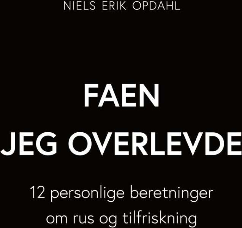 Faen jeg overlevde av Niels Erik Opdahl