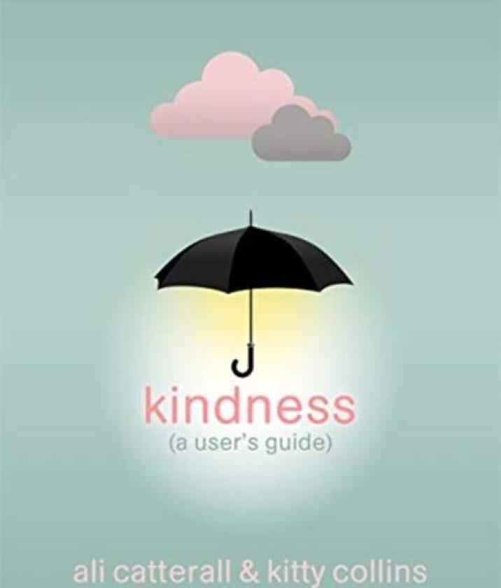 Kindness (A User's Guide) av Ali Catterall, Kitty Collins