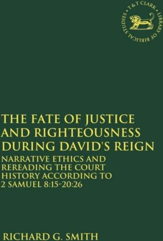 The Fate of Justice and Righteousness during David's Reign av Prof. Richard G. Smith