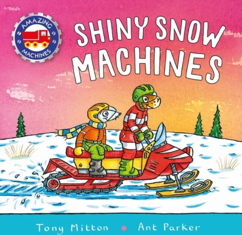 Amazing Machines: Shiny Snow Machines av Tony Mitton